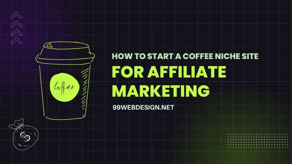 Start a coffee niche affiliate marketing website, coffee affiliate program